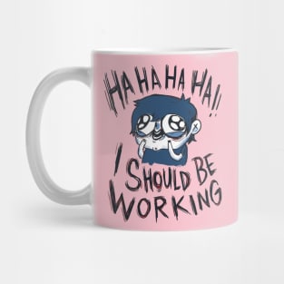 I should be working Mug